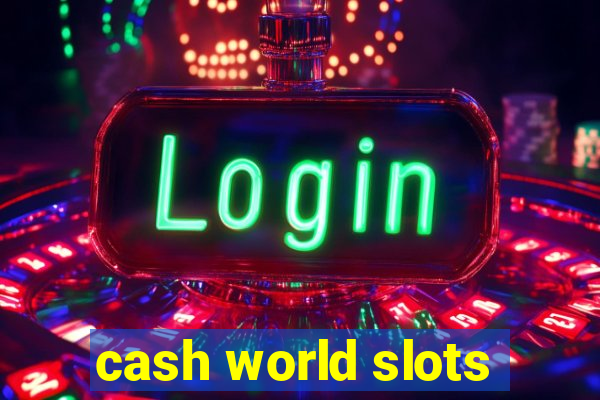 cash world slots